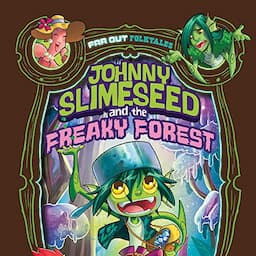 Johnny Slimeseed and the Freaky Forest