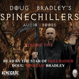 Doug Bradley's Spinechillers, Volume Five