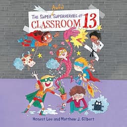 The Super Awful Superheroes of Classroom 13