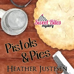 Pistols &amp; Pies: Sweet Bites, Book 2