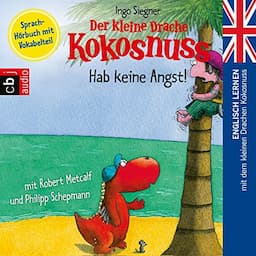 Hab keine Angst (Englisch lernen mit dem kleinen Drachen Kokosnuss 2)