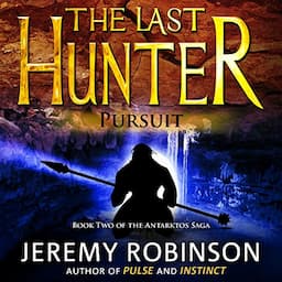 The Last Hunter - Pursuit: Antarktos Saga, Book 2