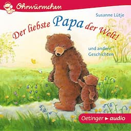 Der liebste Papa der Welt! und andere Geschichten