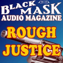 Rough Justice: A Classic Hard-Boiled Tale from the Original Black Mask