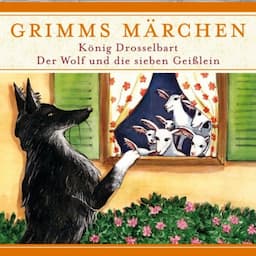 K&ouml;nig Drosselbart / Der Wolf und die sieben Gei&szlig;lein