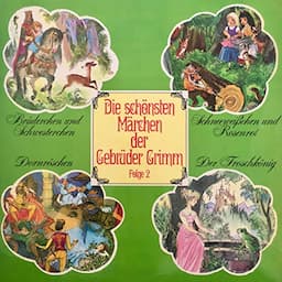 Br&uuml;derchen und Schwesterchen / Schneewei&szlig;chen und Rosenrot / Dornr&ouml;schen / Der Froschk&ouml;nig