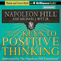 Napoleon Hill's Keys to Positive Thinking