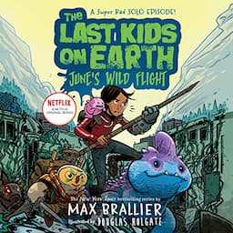 The Last Kids on Earth: June's Wild Flight