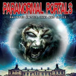 Paranormal Portals: Haunted Hotels, Inns and Grills