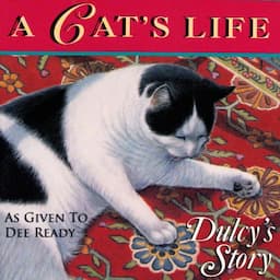 A Cat's Life: Dulcy's Story