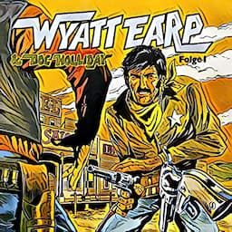 Wyatt Earp &amp; Doc Holliday 1 - Wyatt Earp r&auml;umt auf