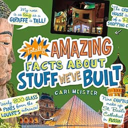 Totally Amazing Facts About Stuff We've Built