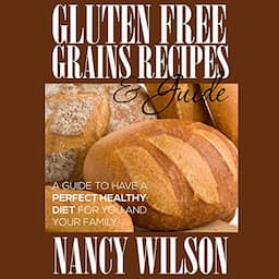 Gluten-Free Grains, Recipes, &amp; Guide