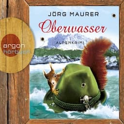 Oberwasser. Ein Alpenkrimi