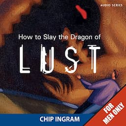 How to Slay the Dragon of Lust