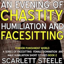 An Evening of Chastity Humiliation and Facesitting