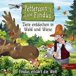 Petterson und Findus - Tiere entdecken in Wald und Wiese. Das Original-H&ouml;rspiel zum Naturbuch