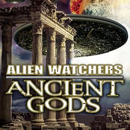 Alien Watchers: Ancient Gods