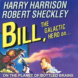 Bill, the Galactic Hero: The Planet of Bottled Brains