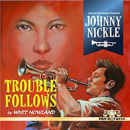 Charles Boeckman Presents Johnny Nickle: Trouble Follows