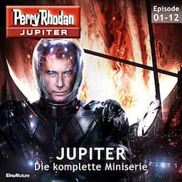 Perry Rhodan Jupiter. Die komplette Miniserie