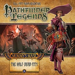 Pathfinder Legends - Mummy's Mask: The Half-Dead City