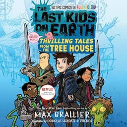 The Last Kids on Earth: Thrilling Tales from the Tree House