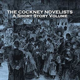 The Cockney Novelists - A Short Story Volume