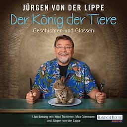 Der K&ouml;nig der Tiere: Geschichten und Glossen