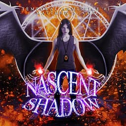 Nascent Shadow