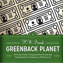 Greenback Planet: How the Dollar Conquered the World and Threatened Civilization as We Know It (Discovering America)