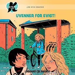 K for Klara 18: Uvenner for evigt