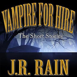 Vampire for Hire: First Four Short Stories