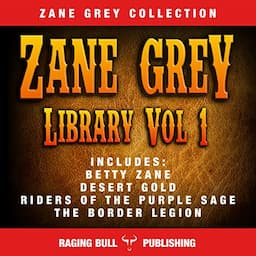 Zane Grey Library, Volume 1 (Annotated)