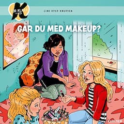 K for Klara (21) - G&aring;r du med makeup?