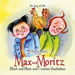 Max und Moritz / Plisch und Plum und f&uuml;nf weitere Geschichten