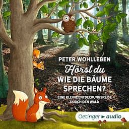 H&ouml;rst du, wie die B&auml;ume sprechen? Eine kleine Entdeckungsreise durch den Wald