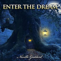 Neville Goddard Lectures: Enter the Dream