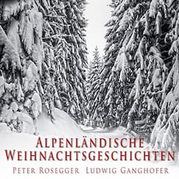 Alpenl&auml;ndische Weihnachtsgeschichten