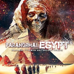 Paranormal Egypt: Pharaohs, Pyramids and Ancient Science