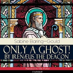 Only a Ghost! by Iren&aelig;us the Deacon