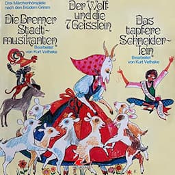 Der Wolf und die sieben Geisslein / Die Bremer Stadtmusikanten / Das tapfere Schneiderlein