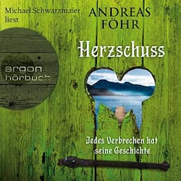 Herzschuss - Jedes Verbrechen hat seine Geschichte