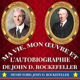 Ma Vie, Mon &OElig;uvre et L'Autobiographie de John D. Rockefeller [My Life, My Work and the Autobiography of John D. Rockefeller]