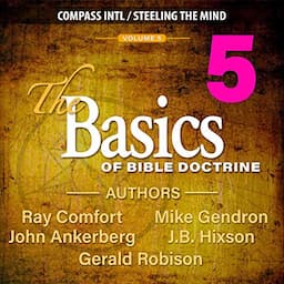 The Basics of Bible Doctrine, Volume 5