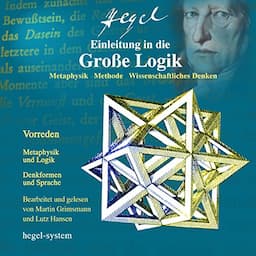 Einleitung in die Gro&szlig;e Logik: Metaphysik / Methode / Wissenschaftliches Denken