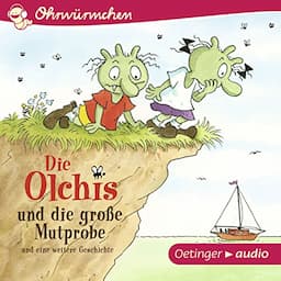 Die Olchis und die gro&szlig;e Mutprobe und eine weitere Geschichte