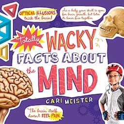 Totally Wacky Facts About the Mind