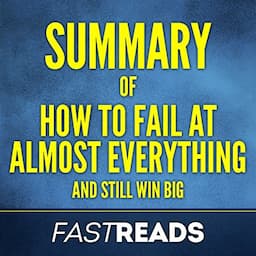 Summary of How to Fail at Almost Everything and Still Win Big by Scott Adams