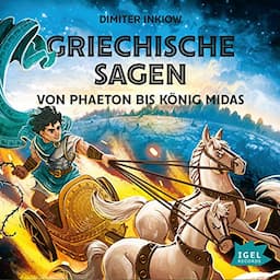 Griechische Sagen - Von Phaeton bis K&ouml;nig Midas